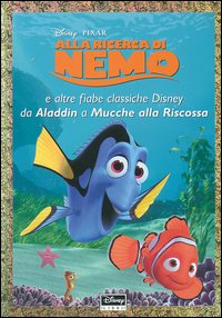 Libro Alla ricerca di Nemo e altre fiabe classiche Disney da Aladdin a Mucche alla riscossa di  - ean 9788852202889 - Disney Libri
