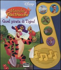 Libro Quel pirata di Tigro! di  - ean 9788852204104 - Disney Libri