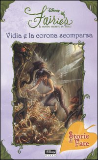 Libro Vidia e la corona scomparsa. Fairies. Il mondo segreto di Trilli di Laura Driscoll - ean 9788852204661 - Disney Libri