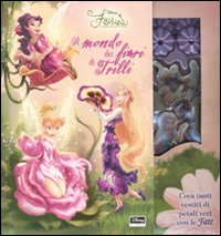 Libro mondo dei fiori di Trilli. Fairies. Il mondo segreto di Trilli di Lara Bergen - ean 9788852205132 - Disney Libri