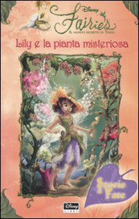 Libro Lily e la pianta misteriosa. Fairies. Il mondo segreto di Trilli di Kirsten Larsen - ean 9788852205163 - Disney Libri
