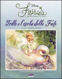 Libro Trilli e l'isola delle fate. Fairies. Il mondo segreto di Trilli di Gail Carson Levine - ean 9788852205170 - Disney Libri