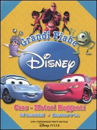 Libro Grandi fiabe Disney: Cars. Motori ruggenti-Gli Incredibili-Monsters & Co. di  - ean 9788852205279 - Disney Libri