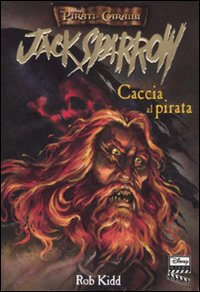 Libro Caccia al pirata. Jack Sparrow di Rob Kidd - ean 9788852205934 - Disney Libri