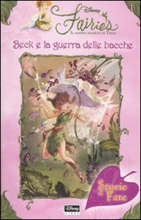 Libro Beck e la guerra delle bacche. Fairies. Il mondo segreto di Trilli di Kiki Thorpe - ean 9788852205996 - Disney Libri