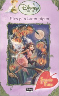 Libro Fira e la luna piena. Fairies. Il mondo segreto di Trilli di Gail Herman - ean 9788852206320 - Disney Libri