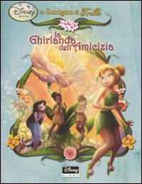 Libro ghirlanda dell'amicizia. Fairies. Lo scrigno di Trilli di Tea Orsi - ean 9788852206771 - Disney Libri