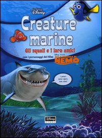 Libro Creature marine. Gli squali e i loro amici. Alla ricerca di Nemo di  - ean 9788852206788 - Disney Libri