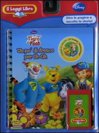 Libro Un po' di fresco per Ih-Oh. I miei amici Tigro e Pooh. Il Leggi Libro di  - ean 9788852207242 - Disney Libri