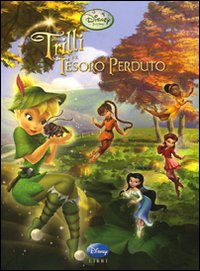 Libro Trilli e il tesoro perduto. Fairies di  - ean 9788852207754 - Disney Libri
