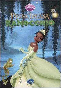 Libro principessa e il ranocchio di  - ean 9788852207983 - Disney Libri