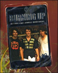 Libro Burning up. In tour con i Jonas Brothers di Joe Jonas; Kevin Jonas; Nick Jonas - ean 9788852209406 - Disney Libri