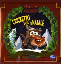 Libro Cricketto salva il Natale... e altre storie. Cars. Motori ruggenti di  - ean 9788852209710 - Disney Libri