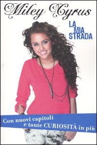 Libro mia strada di Miley Cyrus; Hilary Liftin - ean 9788852209819 - Disney Libri