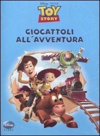 Libro Toy Story. Giocattoli all'avventura di  - ean 9788852210099 - Disney Libri