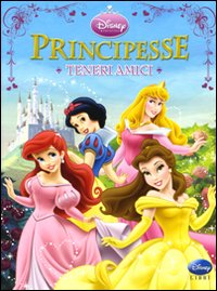 Libro Principesse. Teneri amici di  - ean 9788852210969 - Disney Libri