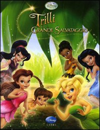 Libro Trilli e il grande salvataggio. Fairies di  - ean 9788852211225 - Disney Libri
