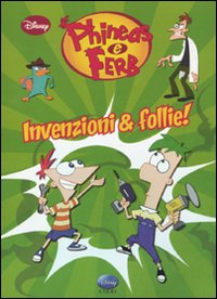 Libro Invenzioni & follie! Phineas & Ferb di  - ean 9788852211904 - Disney Libri