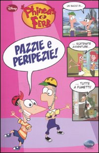 Libro Pazzie e peripezie! Phineas & Ferb di  - ean 9788852212673 - Disney Libri