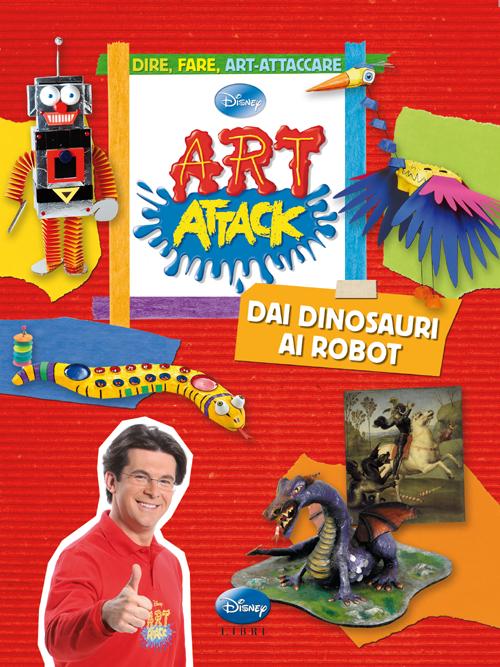 Libro Art attack. Dai dinosauri ai robot di  - ean 9788852214943 - Disney Libri
