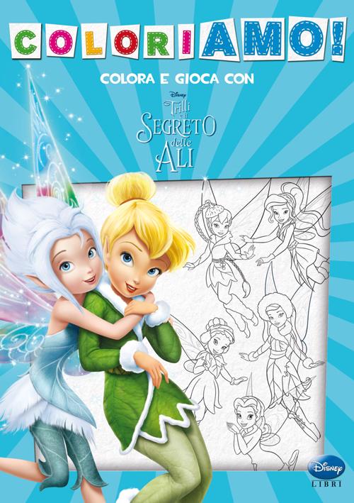 Libro Trilli e il segreto delle ali. Coloriamo! di  - ean 9788852215223 - Disney Libri