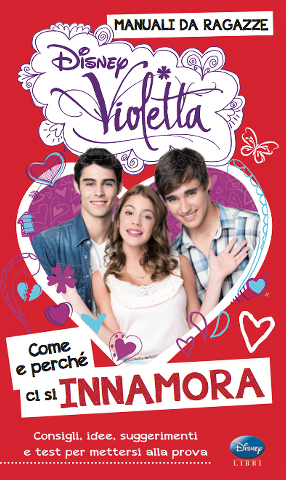 Libro Come e perché ci si innamora. Manuali da ragazze. Violetta. Con adesivi di Valentina Camerini - ean 9788852216671 - Disney Libri