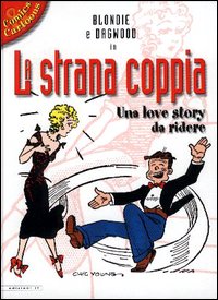 Libro Blondie & Dagwood. La strana coppia. Una love story da ridere di Chic Young - ean 9788852400261 - IF Edizioni