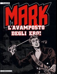 Libro avamposto degli eroi. Mark di  - ean 9788852400674 - IF Edizioni