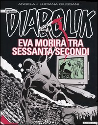 Libro Eva morirà tra sessanta secondi. Il grande Diabolik di Angela Giussani; Luciana Giussani - ean 9788852400728 - IF Edizioni
