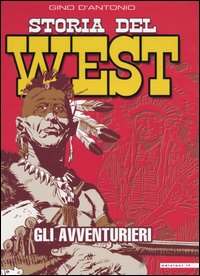 Libro Storia del West. Gli avventurieri di Gino D'Antonio - ean 9788852401558 - IF Edizioni