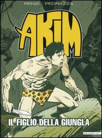 Libro figlio della giungla. Akim di Roberto Renzi; Augusto Pedrazza - ean 9788852401565 - IF Edizioni
