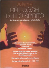 Libro Atlante dei luoghi dello spirito. Un itinerario tra religione e arte in Italia di  - ean 9788853900838 - Legenda