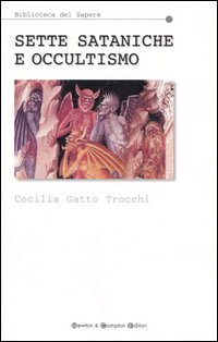 Libro Sette sataniche e occultismo di Cecilia Gatto Trocchi - ean 9788854104341 - Newton Compton Editori
