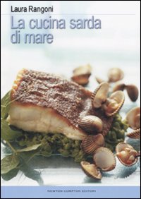 Libro cucina sarda di mare di Laura Rangoni - ean 9788854108721 - Newton Compton Editori