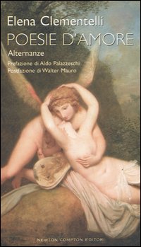 Libro Poesie d'amore. Alternanze di Elena Clementelli - ean 9788854108868 - Newton Compton Editori