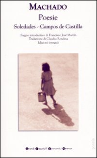 Libro Poesie: Soledades-Campos de Castilla. Testo spagnolo a fronte di Antonio Machado - ean 9788854109384 - Newton Compton Editori