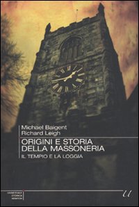 Libro Origini e storia della massoneria. Il tempio e la loggia di Michael Baigent; Richard Leigh - ean 9788854116849 - Newton Compton Editori