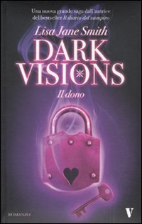 Libro dono. Dark visions di Lisa Jane Smith - ean 9788854117587 - Newton Compton Editori