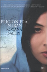Libro Prigioniera in Iran di Roxana Saberi - ean 9788854121386 - Newton Compton Editori
