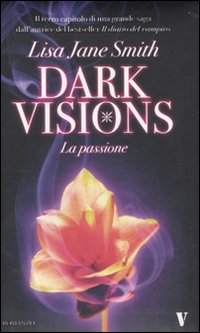 Libro passione. Dark visions di Lisa Jane Smith - ean 9788854121782 - Newton Compton Editori