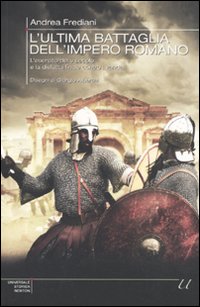 Libro ultima battaglia dell'impero romano. L'esercito del V secolo e la disfatta finale contro i Vandali di Andrea Frediani - ean 9788854122383 - Newton Compton Editori