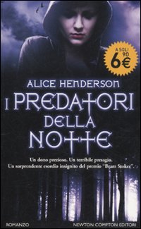 Libro predatori della notte di Alice Henderson - ean 9788854124349 - Newton Compton Editori