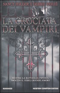 Libro crociata dei vampiri di Nancy Holder; Debbie Viguié - ean 9788854127814 - Newton Compton Editori