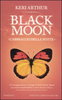 Libro abbraccio della notte. Black moon di Keri Arthur - ean 9788854129801 - Newton Compton Editori