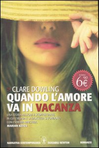 Libro Quando l'amore va in vacanza di Clare Dowling - ean 9788854130258 - Newton Compton Editori