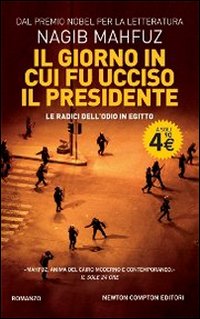 Libro giorno in cui fu ucciso il presidente. Le radici dell'odio in Egitto di Nagib Mahfuz - ean 9788854130555 - Newton Compton Editori