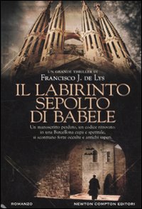 Libro labirinto sepolto di Babele di Francisco J. De Lys - ean 9788854133129 - Newton Compton Editori