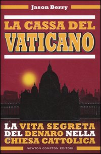 Libro cassa del Vaticano. La vita segreta del denaro nella Chiesa cattolica di Jason Berry - ean 9788854135222 - Newton Compton Editori