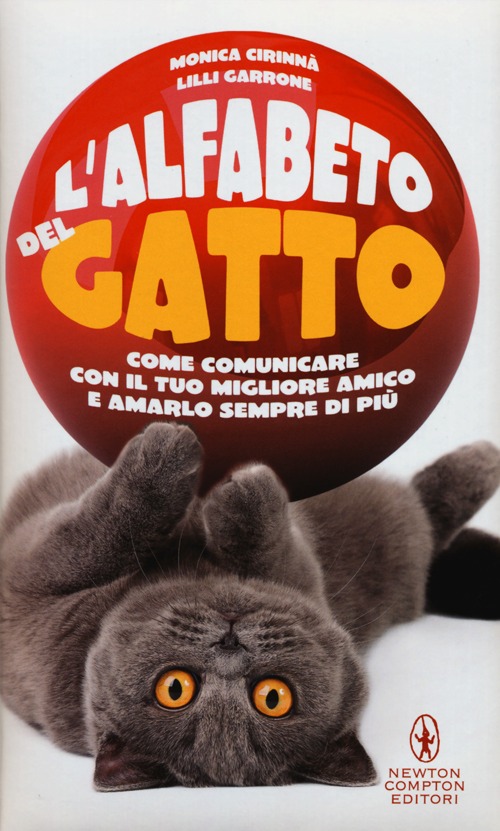 Libro alfabeto del gatto. Come comunicare con il tuo migliore amico e amarlo sempre di più di Monica Cirinnà; Lilli Garrone - ean 9788854141742 - Newton Compton Editori