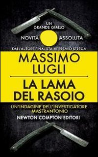 Libro lama del rasoio. Un'inchiesta dell'ispettore Mastrantonio di Massimo Lugli - ean 9788854152618 - Newton Compton Editori